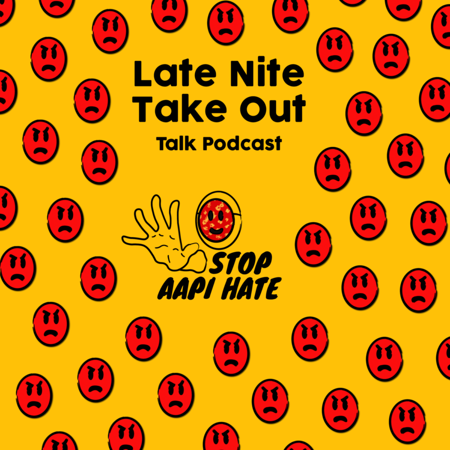 Late Nite Take Out: Talk Podcast... Stop AAPI Hate