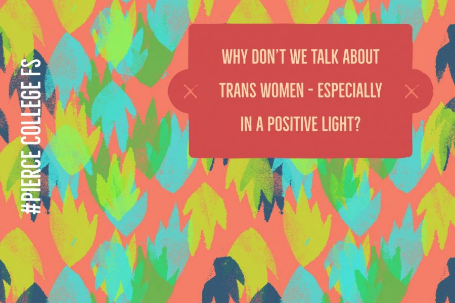 Why don’t we talk about trans women – especially in a positive light?