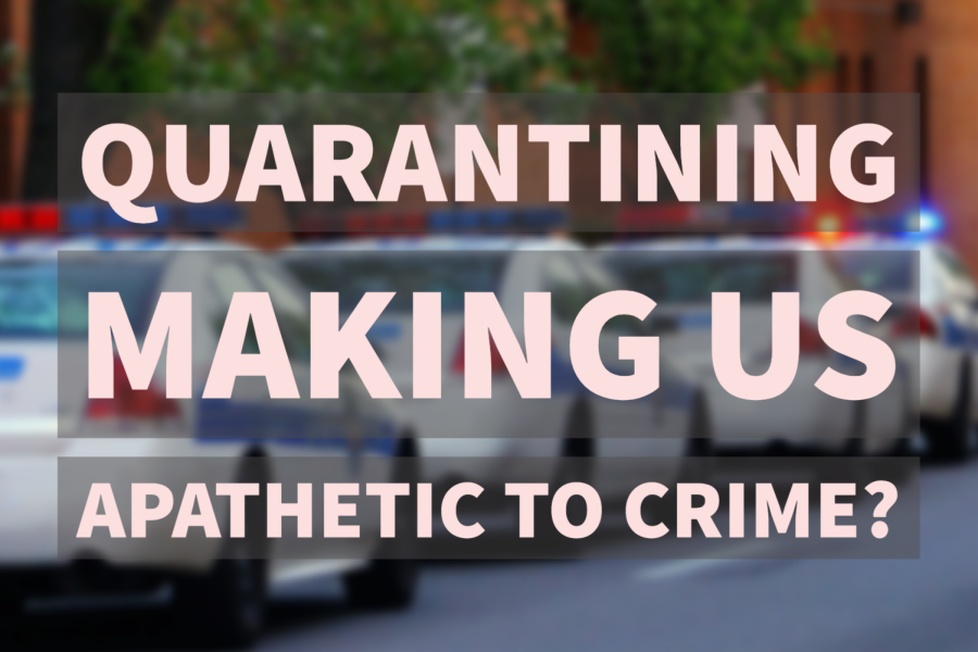 Quarantining Making Us Apathetic to Crime?